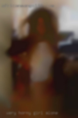 very horny girl alone