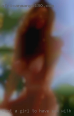 want a girl to have sex with tonight